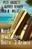 Mord in dreifacher Dosis: 3 Krimis (eBook, ePUB)