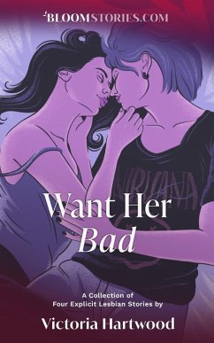 Cover Want Her Bad: 4 Explicit Lesbian Stories (eBook, ePUB)