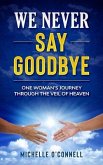 We Never Say Goodbye (eBook, ePUB)