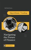 Algorithmic Trading: Navigating the Future of Finance (eBook, ePUB)