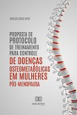 Proposta de protocolo de treinamento para controle de doenças osteometabólicas em mulheres pós-menopausa (eBook, ePUB)
