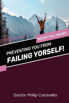 Preventing You From Failing Yourself! (eBook, ePUB) - Caravella, Doctor Philip