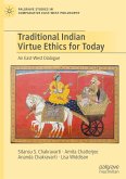 Traditional Indian Virtue Ethics for Today