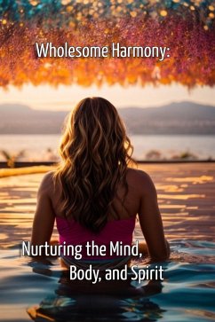 Wholesome Harmony Nurturing the Mind, Body, and Spirit (eBook, ePUB) - Alexander, Robert