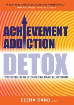 Achievement Addiction DETOX (eBook, ePUB) - Rand, Elena