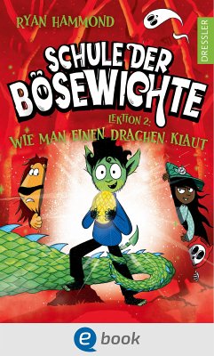 Lektion 2: Wie man einen Drachen klaut / Schule der Bösewichte Bd.2 (eBook, ePUB) - Hammond, Ryan