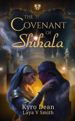The Covenant of Shihala (The Fires of Qaf, #1) (eBook, ePUB) - Dean, Kyro; Smith, Laya V.