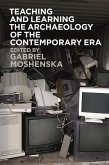 Teaching and Learning the Archaeology of the Contemporary Era (eBook, PDF)