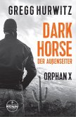 Dark Horse. Der Außenseiter. Ein Orphan X Thriller (eBook, ePUB)