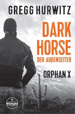 Dark Horse. Der Außenseiter. Ein Orphan X Thriller (eBook, ePUB) - Hurwitz, Gregg
