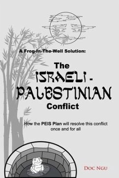 A Frog-In-The-Well Solution - The Israeli-Palestinian Conflict (eBook, ePUB) - Ngu, Doc