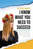 I Know What You Need To Succeed (eBook, ePUB)