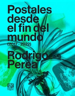 Postales desde el fin del mundo (2017-2022) (eBook, ePUB) - Perea, Rodrigo