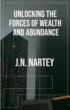 Unlocking the Forces of Wealth and Abundance (eBook, ePUB) - Nartey, J. N.