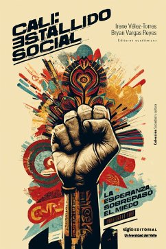 Cali estallido social (eBook, ePUB) - Gómez Bolaños, María; Vergara Figueroa, Aurora; OlmedoEscobar, Tatiana; Perdomo Forero, Yurany; Sinisterra Ossa, Lizeth; Ariza Araújo, Yoseth; Paredes Eraso, Érika; Gómez Hernández, Melissa; Pandales Ibargüen, Venus; Urrea-Giraldo, Fernando; Romero Bernal, Daniel; Flórez Restrepo, Valeria; Peña Pérez, Sebastián; Pérez Bonfante, Federico; Ospina, Steven; Siloco; Resistencia, Puerto; Herrera Melo, Álvaro; Barrio, Universidad Pa'l; Duque Acosta, Carlos Andrés; Múnera Ruiz, Leopoldo