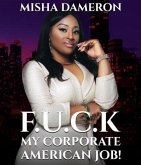 F.U.C.K My Corporate American Job! (eBook, ePUB)