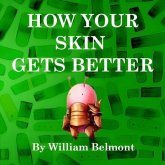 How Your Skin Gets Better (eBook, ePUB) How Your Skin Gets Better (eBook, ePUB)