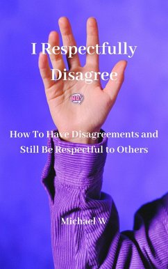 I Respectfully Disagree (eBook, ePUB) - W, Michael