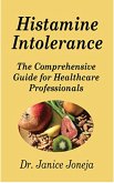 Histamine Intolerance: The Comprehensive Guide for Healthcare Professionals (eBook, ePUB)