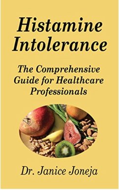 Histamine Intolerance: The Comprehensive Guide for Healthcare Professionals (eBook, ePUB) - Joneja, Janice