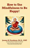 How to Use Mindfulness to Be Happy (eBook, ePUB)