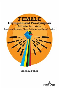 Female Olympian and Paralympian Athlete Activists (eBook, ePUB) - Fuller, Linda K.