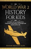 World War 2 History For Kids: A Timeline of Fascinating Facts, Characters and Stories of Courage that Inspire & Educate (eBook, ePUB)