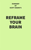 Summary of Scott Adams's Reframe Your Brain (eBook, ePUB)