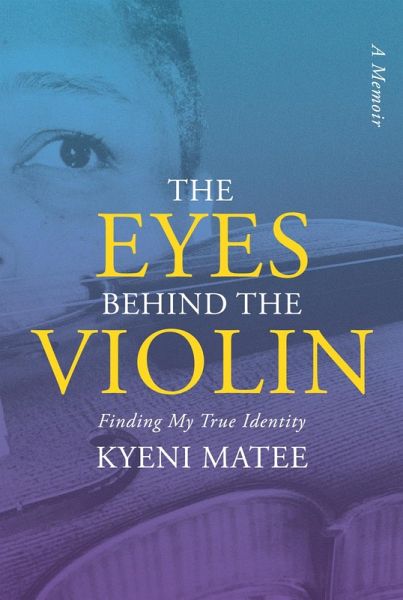 The Eyes Behind The Violin (eBook, ePUB) The Eyes Behind The Violin (eBook, ePUB)