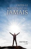Faites-le maintenant ou jamais (eBook, ePUB) Faites-le maintenant ou jamais (eBook, ePUB)