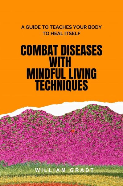 Combat Diseases with Mindful Living Techniques (eBook, ePUB)