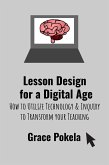 Lesson Design for a Digital Age: How to Utilize Technology and Inquiry to Transform your Teaching (eBook, ePUB)