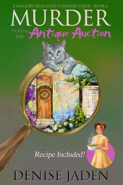 Murder during the Antique Auction (Mallory Beck Cozy Culinary Capers, #6) (eBook, ePUB) Murder during the Antique Auction (Mallory Beck Cozy Culinary Capers, #6) (eBook, ePUB)