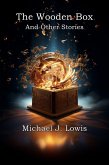 The Wooden Box: And Other Stories (eBook, ePUB) The Wooden Box: And Other Stories (eBook, ePUB)