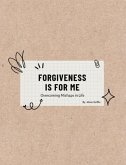 FORGIVENESS IS FOR ME (eBook, ePUB)