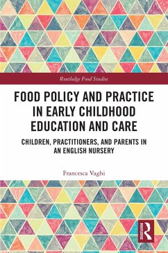 Food Policy and Practice in Early Childhood Education and Care (eBook, PDF) - Vaghi, Francesca