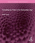Travelling by Train in the Edwardian Age (eBook, ePUB)