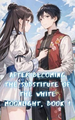 After Becoming the Substitute of the White Moonlight (eBook, ePUB) - ZenithNovels