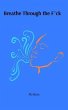 Breathe Through the F^ck (eBook, ePUB) - Bild 1
