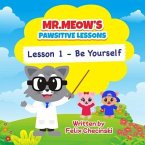 Mr.Meow's Pawsitive Lessons - Lesson 1 - Be Yourself (eBook, ePUB)