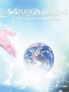 A Study in Genesis From Adam to Abraham (eBook, ePUB) - Tiry, M. J.