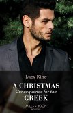 A Christmas Consequence For The Greek (Heirs to a Greek Empire, Book 2) (Mills & Boon Modern) (eBook, ePUB)