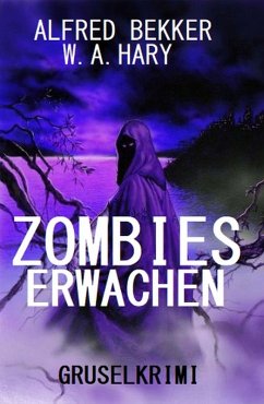 Zombies erwachen: Gruselkrimi (eBook, ePUB) - Bekker, Alfred; Hary, W. A.