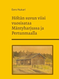 Höltän suvun viisi vuosisataa Mäntyharjussa ja Pertunmaalla (eBook, ePUB)