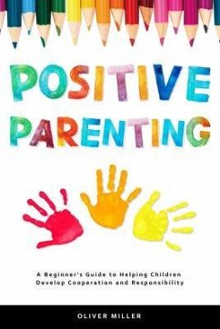 Positive Parenting (eBook, ePUB) - Miller, Oliver