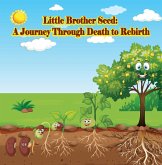 Little Brother Seed: A Journey Through Death to Rebirth (eBook, ePUB)