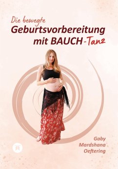 Cover Die bewegte Geburtsvorbereitung mit BAUCH-Tanz (eBook, ePUB)