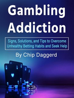 Gambling Addiction (eBook, ePUB) - Daggerd, Chip