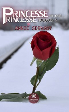 Princesse un jour… Princesse, toujours ? (eBook, ePUB) - Servant, Annie