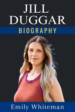 Jill Duggar Biography (eBook, ePUB) - Whiteman, Emily